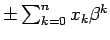 $ \pm \sum_{k=0}^{n} x_k \beta^{k}$