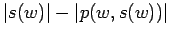 $ \vert s(w)\vert-\vert p(w,s(w))\vert$