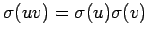 $ \sigma(uv)=\sigma(u)\sigma(v)$