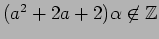 $ (a^2+2a+2)\alpha\not\in\mathbb{Z}$