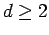 $ d \ge 2$