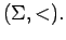 $ (\Sigma,
<).$