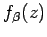 $ f_{\beta}(z)$