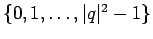 $ \{0,1,\ldots,\vert q\vert^2-1\}$