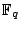 $ \mathbb{F}_q$